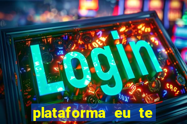 plataforma eu te amo pg